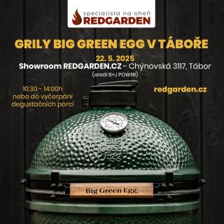 GRILY BIG GREEN EGG V TÁBOŘE / PREZENTAČNÍ AKCE 22. 5. 2025 čtvrtek Předváděcí akce na grily Big Green Egg (legendární...